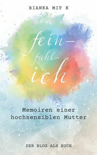 Buchcover: fein-fühl-ich — Memoiren einer hochsensiblen Mutter